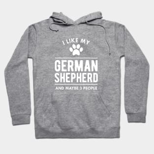 German Shepherd - I like my german shepherd Hoodie